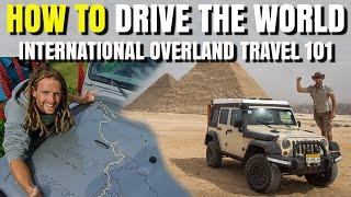 HOW TO DRIVE THE WORLD - International Overland Travel 101