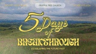 Five Days Of Breakthrough || The Future Past || Jason Willis