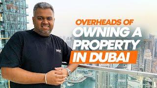 OVERHEADS OF OWNING A PROPERTY IN DUBAI - EXPLAINED! DUBAI REAL ESTATE MASTERCLASS BY TAHIR MAJITHIA