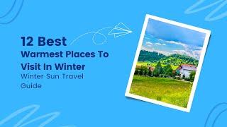 12 Best Warmest Places To Visit In Winter  Winter Sun Travel Guide