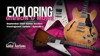 Exploring Gibson & More | September 2024 Guitar Auction Consignment Update | Episode 1