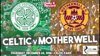 Celtic v Motherwell team news and stats ahead of Boxing Day in our Scottish Premiership preview