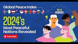 Top 10 Most Peaceful Countries in the World 2024  | Global Peace Index Ranking