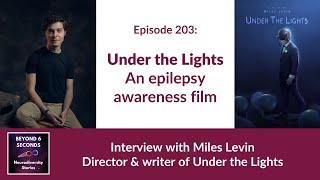 Ending epilepsy stigma through filmmaking – with Miles Levin, director of Under the Lights