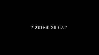 Jeene De Na  Sad Song - | Lyrics Status | Black Screen Lyrics Status