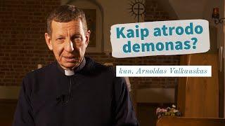 Kaip atrodo demonas? kun. Arnoldas Valkauskas | Tikėjimo klausimai