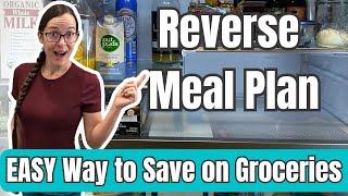 Reverse meal plan this year and save on groceries! Plus, some breakfast, lunch, and dinner recipes!