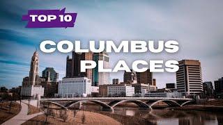 Top 10 Must Visit Places in Columbus - Ohio