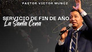 SERVICIO DE FIN DE AÑO Y SANTA CENA | PASTOR VICTR MUNOZ