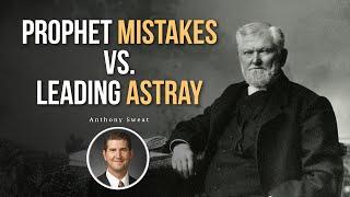 Prophet Mistakes vs. Leading Astray (What's the difference?) // Anthony Sweat
