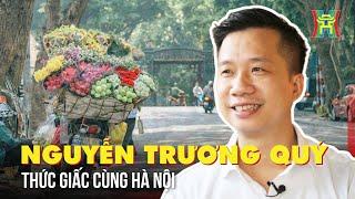 Nhà văn, họa sỹ Nguyễn Trương Quý thức giấc cùng Hà Nội | Tin tức