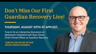 Teen & Adolescent Addiction Rehab & Mental Health Treatment | Live Stream | Guardian Recovery