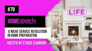 Ep. 79- HOMEstretch: A Niche Service Revolution in Home Preparation