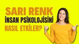 Sarı Renk İnsan Psikolojisini Nasıl Etkiler? | Canten Kaya Videoları