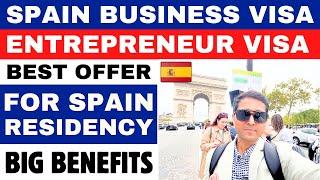 Spain Entrepreneur / Business Visa | Best Offer for Spain Residency | Big Benefits