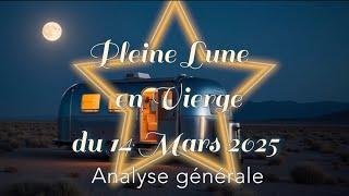 PLEINE LUNE  VIERGE ️ du 14 MARS 2025 - Analyse générale 