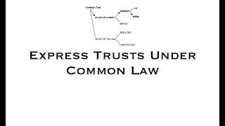 Express Trusts Under Common Law - Part 1