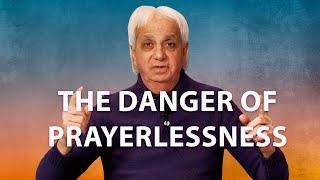 The Danger of Prayerlessness | Benny Hinn