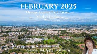 2025 February Orange County Real Estate Market Update Trends, Tips, and Local Insights!