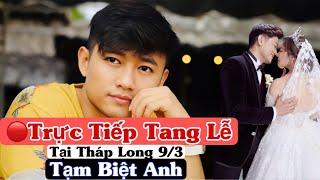 TRỰC TIẾP TANG LỄ DIỄN VIÊN QUÝ BÌNH TẠI THÁP LONG THỌ 9/3