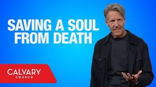 Saving a Soul from Death - James 5:19-20 - Skip Heitzig