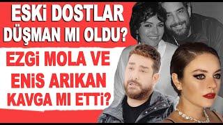 Ezgi Mola Enis Arıkan'ın arasının neden açıldığı ortaya çıktı! Kim haklı?