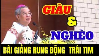  GIÀU & NGHÈO - BÀI GIẢNG CÔNG GIÁO - VỀ SỰ BÁC ÁI KHÓ NGHÈO - LÀM RUNG ĐỘNG TỚI TRIỆU  TRÁI TIM