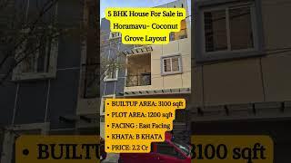 5 BHK House For Sale in Horamavu  Coconut Grove Layout/ Call: 08069640286/ Whatsapp: 9591608349