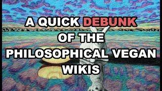 A Quick Debunk Of The Philosophical Vegan Wikis