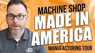 Machine Shop Made In America Manufacturing Tour - MFG Tribe TV - S1E1