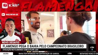 BAHIA X FLAMENGO | FILIPE LUIS VAI FAZER NOVA MUDANÇA NO FLAMENGO | ÚLTIMAS NOTÍCIAS DO FLAMENGO