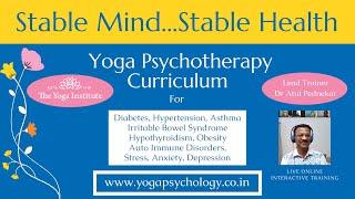 Stable Mind... Stable Health | Yoga Psychotherapy Curriculum | By Dr Atul Pednekar | Yoga Psychology