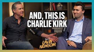 And, This Is Charlie Kirk | This is Gavin Newsom