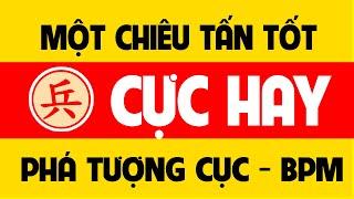 Một chiêu tấn tốt cực hay phá trận Bình phong mã và Tượng cục.