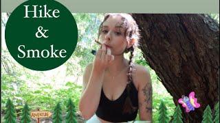 Go on a Hike and Smoke w/me (go on an adventure with me!)