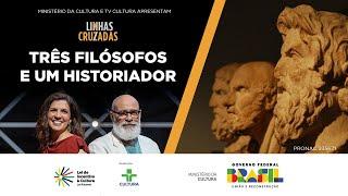 Linhas Cruzadas | Três filósofos e um historiador | 26/09/2024