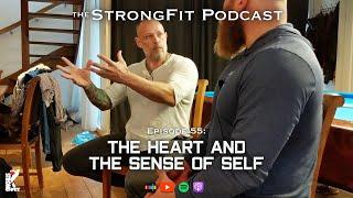 The Heart and The Sense of Self - The StrongFit Podcast Episode 055