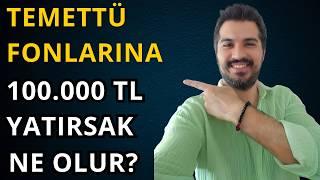 Temettü Ödeyen Fonlara 100.000 TL Yatırım Yapmak