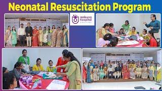 Neonatal Resuscitation Program at Ankura Hospitals || Ankura Hospital for Women & Children