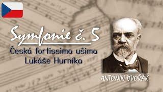 Symfonie č. 5 – Antonín Dvořák  | Česká fortissima ušima Lukáše Hurníka