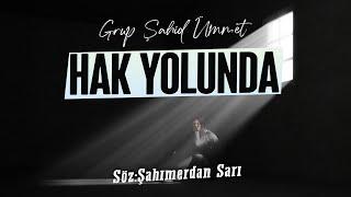 HAK YOLUNDA | GRUP ŞAHİD ÜMMET