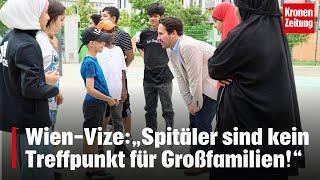 Wien-Vize zu Migration: „Spitäler sind kein Treffpunkt für Großfamilien!“ | krone.tv NEWS