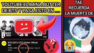 ESCANDALOYOUTUBE ELIMINA A BUTTER DE BTS Y ARMY REACCIONO ASIV EMOCIONA PORnoticiasdebtsrecientes