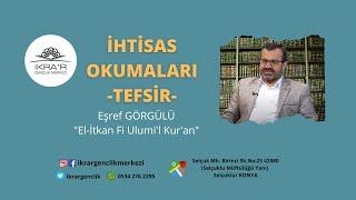 Eşref GÖRGÜLÜ - el-İtḳān fîʿUlûmi’l-Ḳurʾân – 71 (40.Nev'i-Müfessirin Bilmesi Gereken Edatlar - 20)