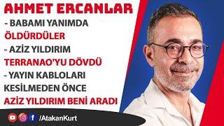 Ahmet Ercanlar: Aziz Yıldırım Terranao'yu DÖVDÜ.Babamı yanımda ÖLDÜRDÜLER. #fenerbahçe