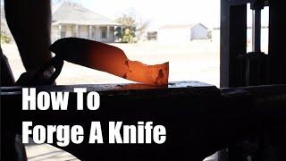 How To Forge A Knife By Hand: Back To Basics Video On Bladesmithing