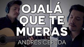 Ojalá Que Te Mueras - Andrés Cepeda - Cover - Mauro Martinez