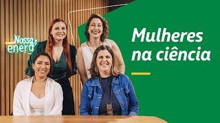 Mulheres na ciência | Podcast Nossa Energia