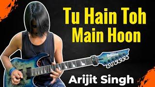 Tu Hain Toh Main Hoon Guitar Tabs 1000% Accurate | Arijit Singh | Sky Force