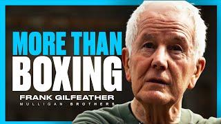 Mastering the Noble Art of Boxing | Frank Gilfeather BIGGEST Life Lessons [ 4K ]